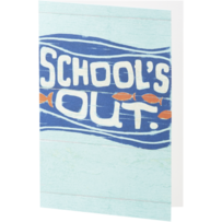 Schools Out Card | Life is good